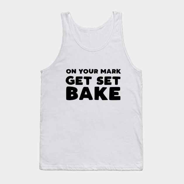 On Your Mark, Get Set, Bake Tank Top by HamzaNabil